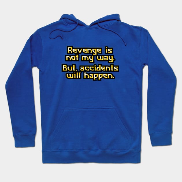 Revenge is not my way Hoodie by SnarkCentral